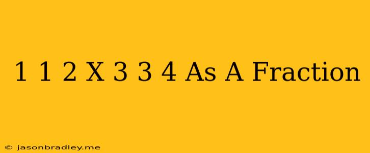 1 1/2 X 3 3/4 As A Fraction