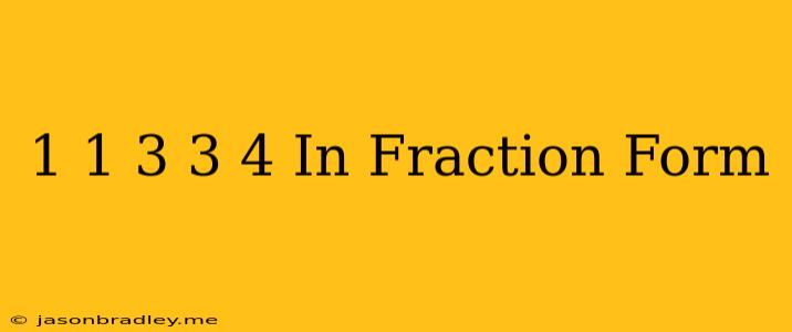 1 1/3 + 3/4 In Fraction Form