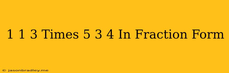 1 1/3 Times 5 3/4 In Fraction Form