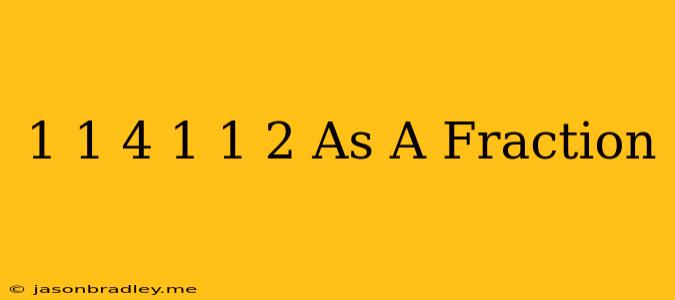 1 1/4 + 1 1/2 As A Fraction