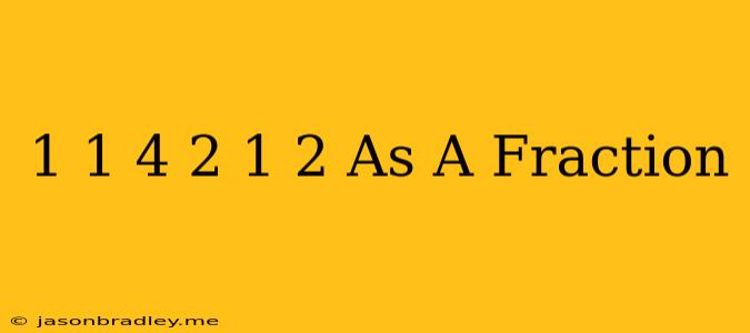 1 1/4 + 2 1/2 As A Fraction