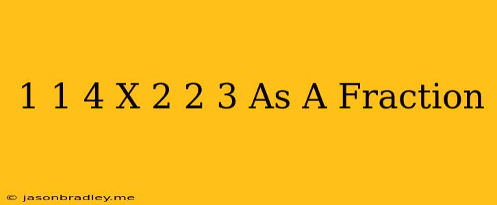 1 1/4 X 2 2/3 As A Fraction