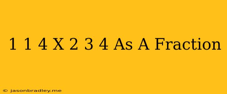 1 1/4 X 2 3/4 As A Fraction