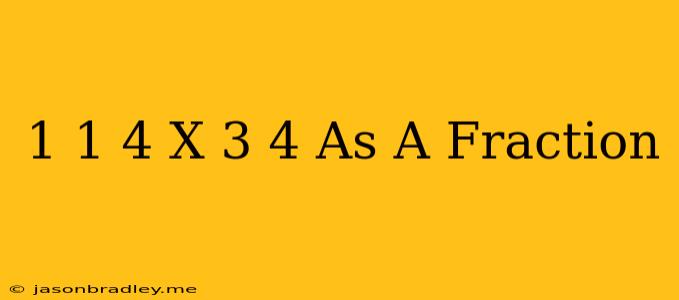 1 1/4 X 3/4 As A Fraction