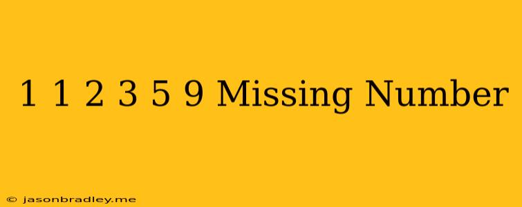 1 1 2 3 5 9 Missing Number