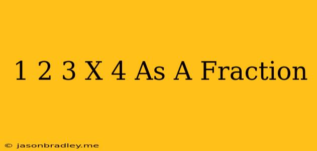 1 2/3 X 4 As A Fraction