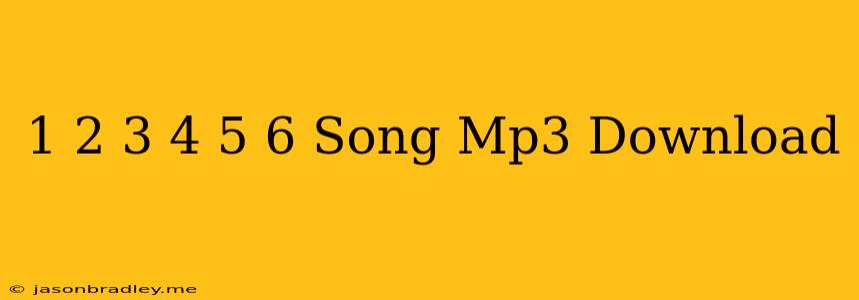 1 2 3 4 5 6 Song Mp3 Download