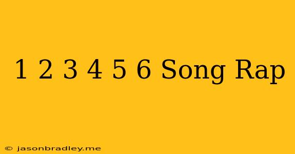 1 2-3 4 5 6 Song Rap