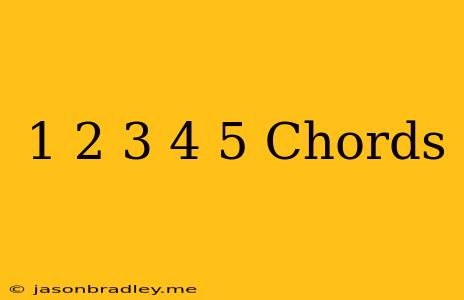 1 2 3 4 5 Chords