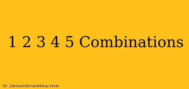 1 2 3 4 5 Combinations