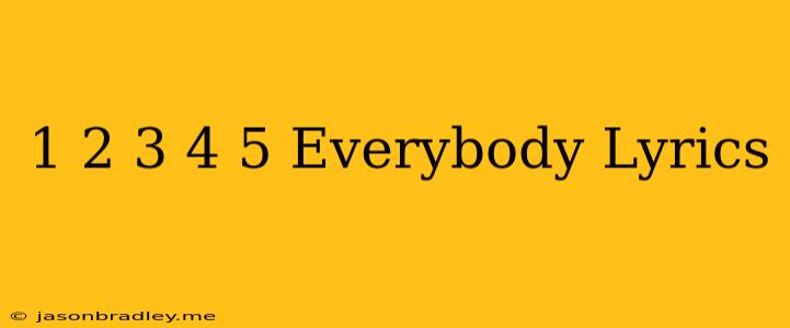 1 2 3 4 5 Everybody Lyrics