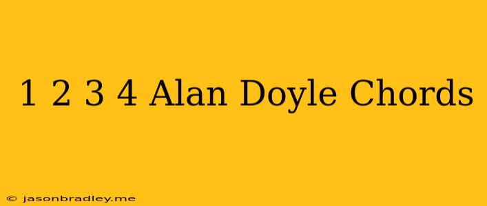 1 2 3 4 Alan Doyle Chords