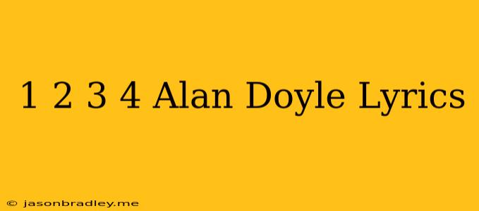 1 2 3 4 Alan Doyle Lyrics