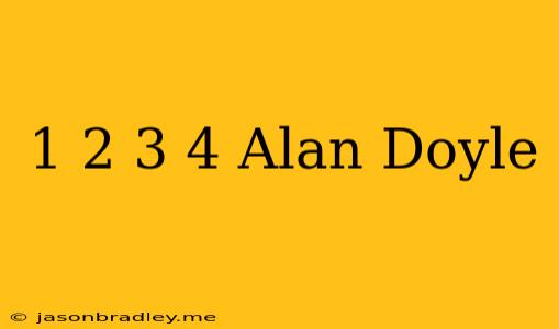 1 2 3 4 Alan Doyle