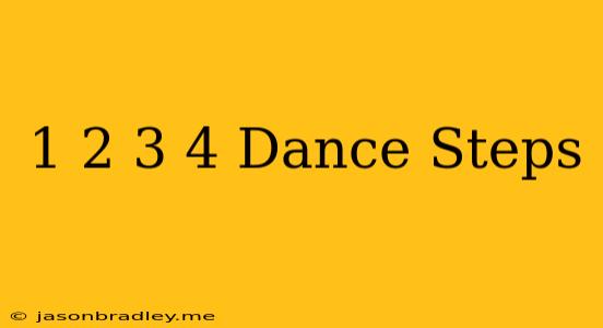 1 2 3 4 Dance Steps