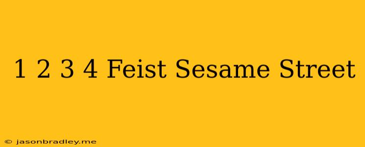 1 2 3 4 Feist Sesame Street