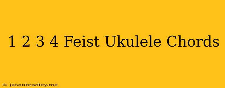 1 2 3 4 Feist Ukulele Chords