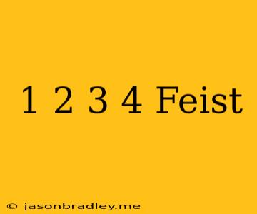 1 2 3 4 Feist