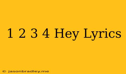 1 2 3 4 Hey Lyrics