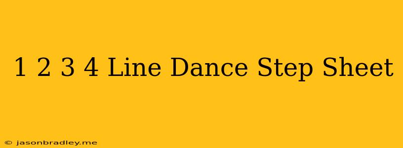 1 2 3 4 Line Dance Step Sheet