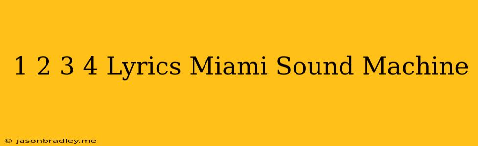 1 2 3 4 Lyrics Miami Sound Machine