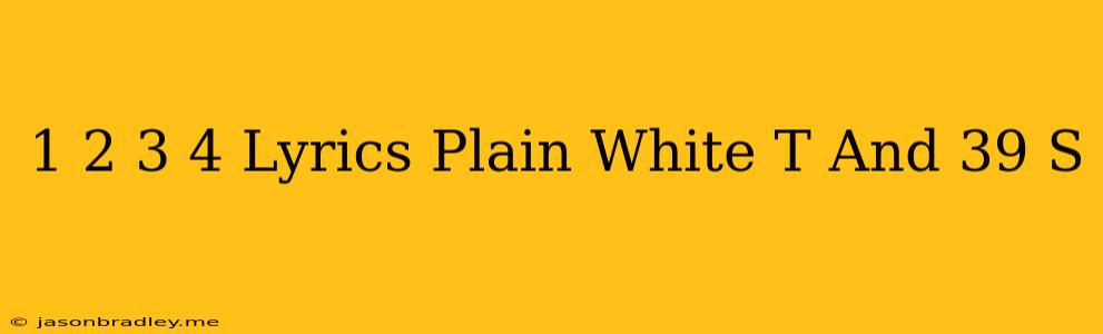 1 2 3 4 Lyrics Plain White T's