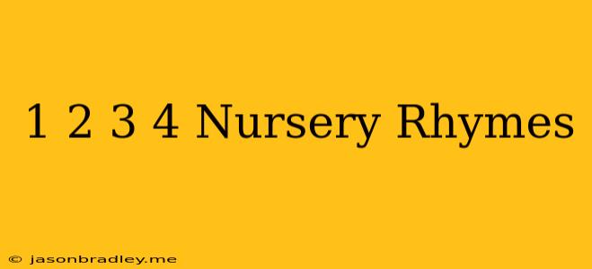 1 2 3 4 Nursery Rhymes