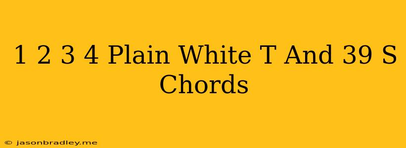 1 2 3 4 Plain White T's Chords