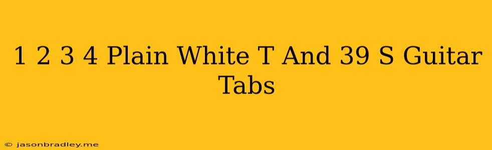 1 2 3 4 Plain White T's Guitar Tabs