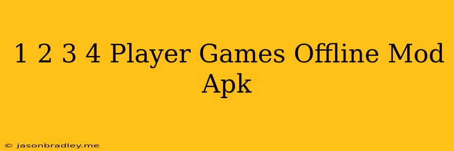 1 2 3 4 Player Games - Offline Mod Apk