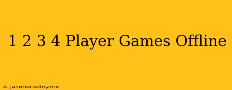 1 2 3 4 Player Games - Offline