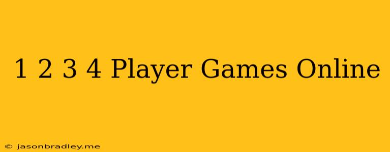 1 2 3 4 Player Games - Online