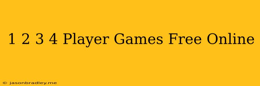 1 2 3 4 Player Games Free Online