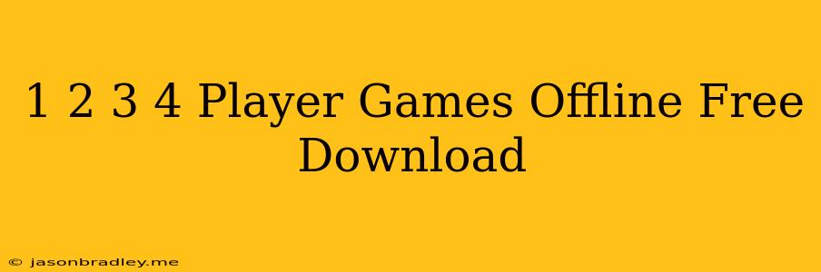 1 2 3 4 Player Games Offline Free Download