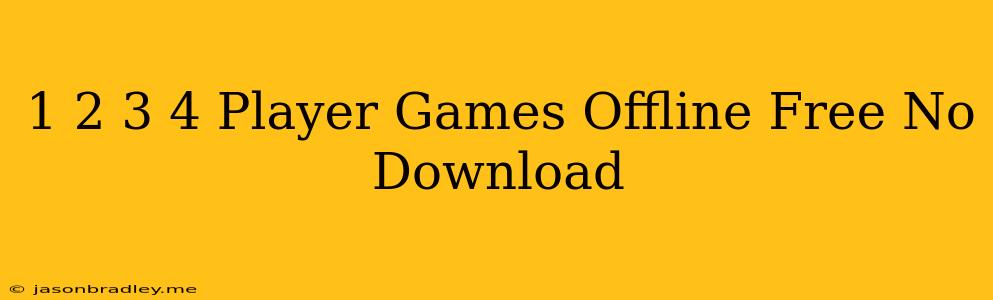 1 2 3 4 Player Games Offline Free No Download