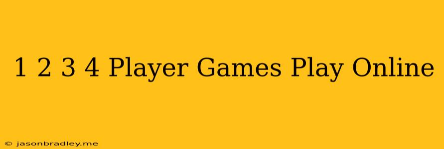 1 2 3 4 Player Games Play Online