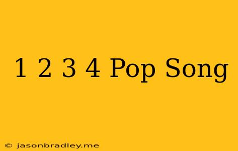 1 2 3 4 Pop Song