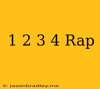 1 2 3 4 Rap