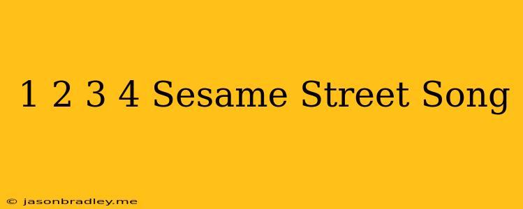 1 2 3 4 Sesame Street Song