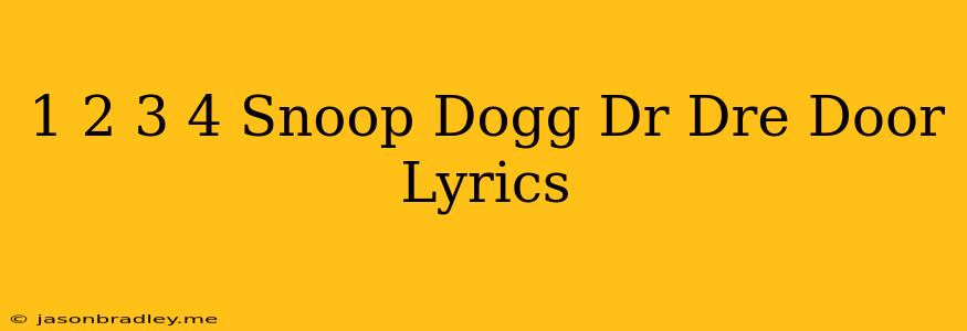 1 2 3 4 Snoop Dogg Dr Dre Door Lyrics