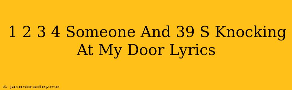 1 2 3 4 Someone's Knocking At My Door Lyrics