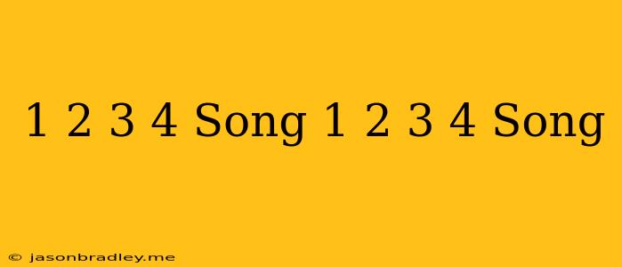 1 2 3 4 Song 1 2 3 4 Song