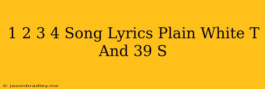 1 2 3 4 Song Lyrics Plain White T's