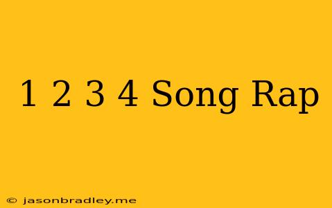 1 2 3 4 Song Rap