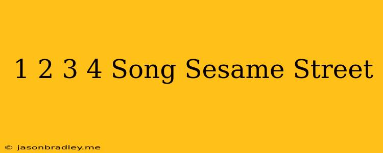 1 2 3 4 Song Sesame Street