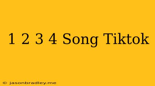 1 2 3 4 Song Tiktok