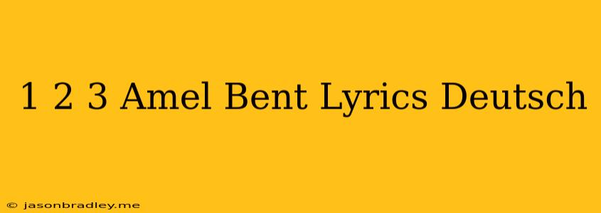 1 2 3 Amel Bent Lyrics Deutsch