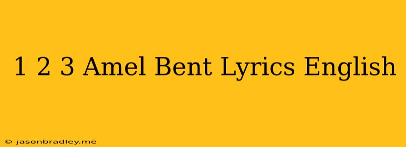 1 2 3 Amel Bent Lyrics English