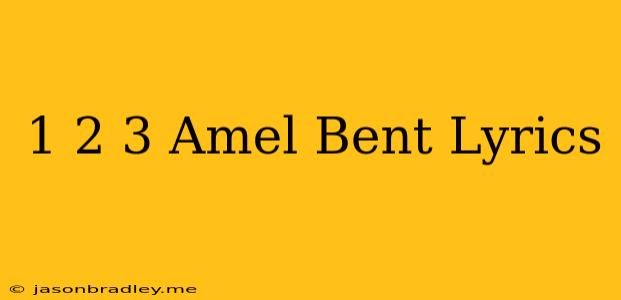 1 2 3 Amel Bent Lyrics