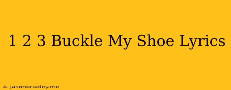 1 2 3 Buckle My Shoe Lyrics